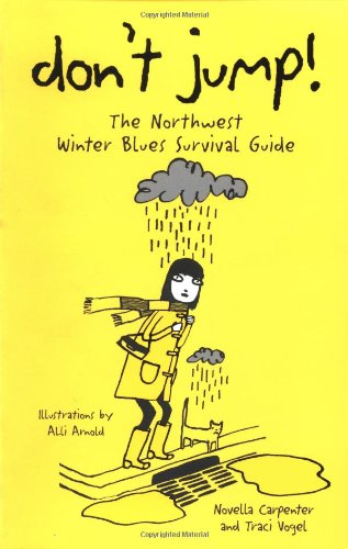 Don't Jump!: The Northwest Winter Blues Survival Guide