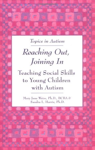 Reaching Out, Joining in: Teaching Social Skills to Young Children With Autism (Topics in Autism)