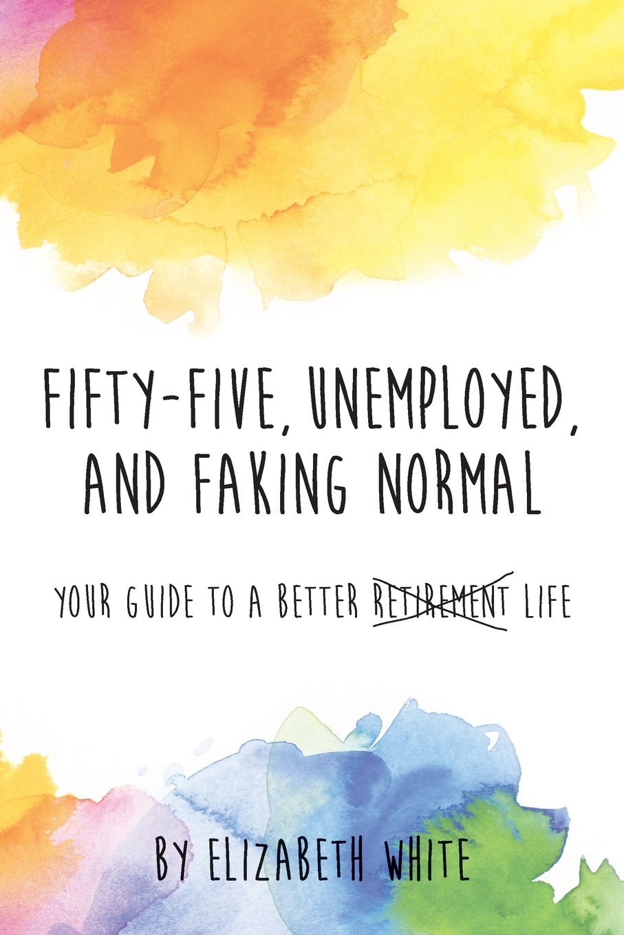 Fifty-Five Unemployed and Faking Normal
