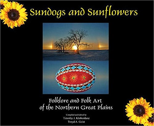 Sundogs and Sunflowers: Folklore and Folk Art of the Northern Great Plains