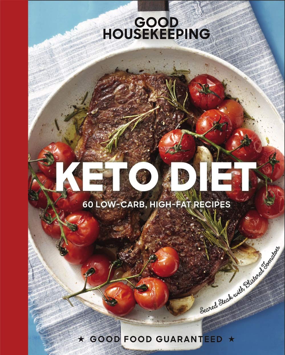 Good Housekeeping Keto Diet: 100+ Low-Carb, High-Fat Recipes - A Cookbook (Volume 22) (Good Food Guaranteed)