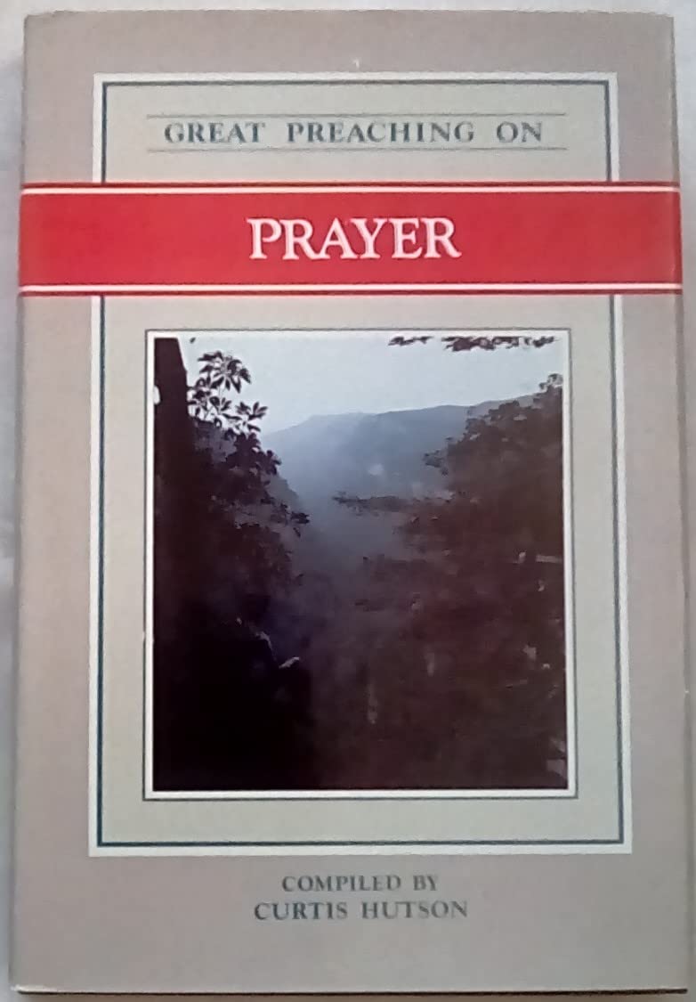Great Preaching on Prayer: Volume VIII