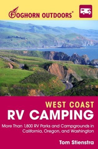 Foghorn Outdoors West Coast RV Camping: More Than 1,800 RV Parks and Campgrounds in California, Oregon, and Washington