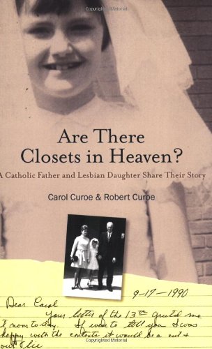 Are There Closets in Heaven?: A Catholic Father and Lesbian Daughter Share Their Story