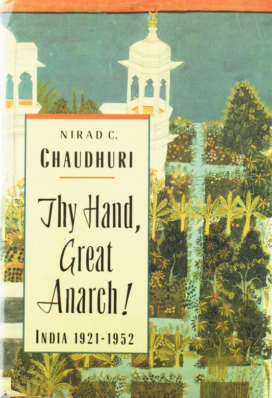 Thy Hand, Great Anarch!: India, 1921-1952