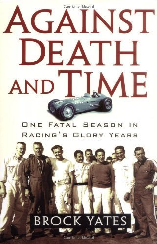 Against Death and Time: One Fatal Season in Racing's Glory Years