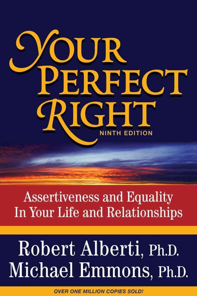 Your Perfect Right: Assertiveness and Equality in Your Life and Relationships