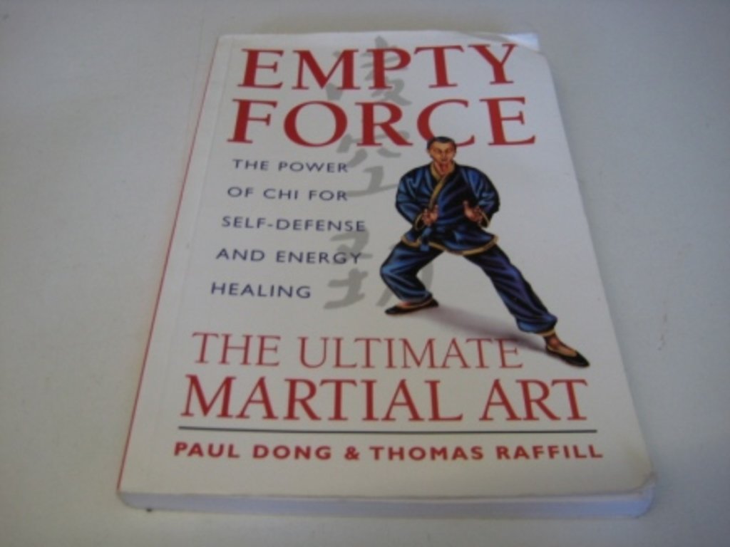 Empty Force: The Ultimate Martial Art: The Power of Chi for Self-Defense and Energy Healing