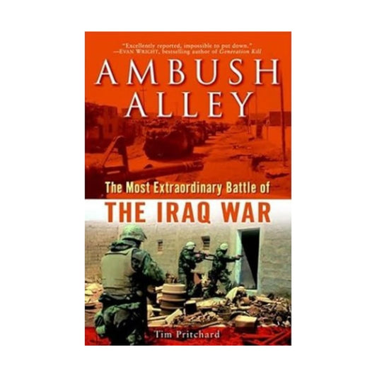 Ambush Alley: The Most Extraordinary Battle of the Iraq War