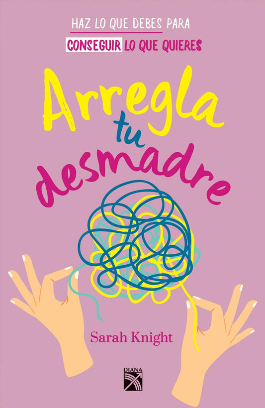 Arregla tu desmadre / Get Your Sh*t Together (Spanish Edition)