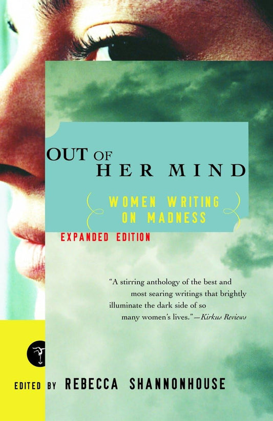 Out of Her Mind: Women Writing on Madness (Modern Library (Paperback))