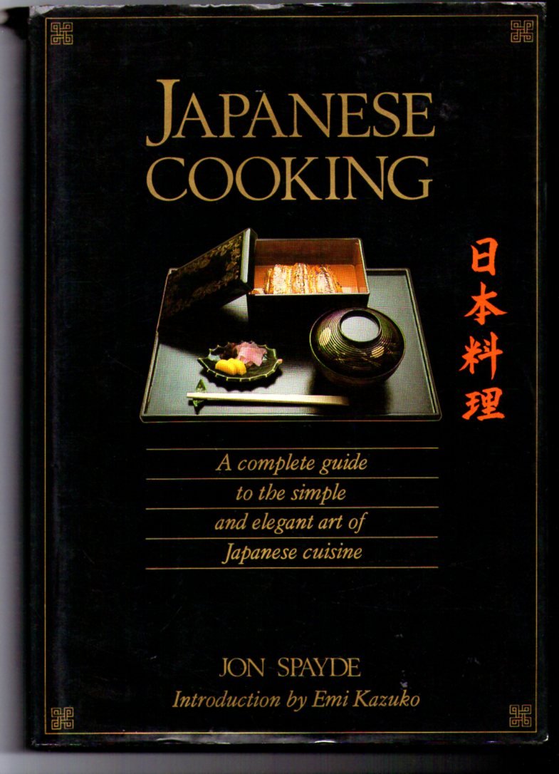Japanese Cooking: A Complete Guide to the Simple and Elegant Art of Japanese Cuisine