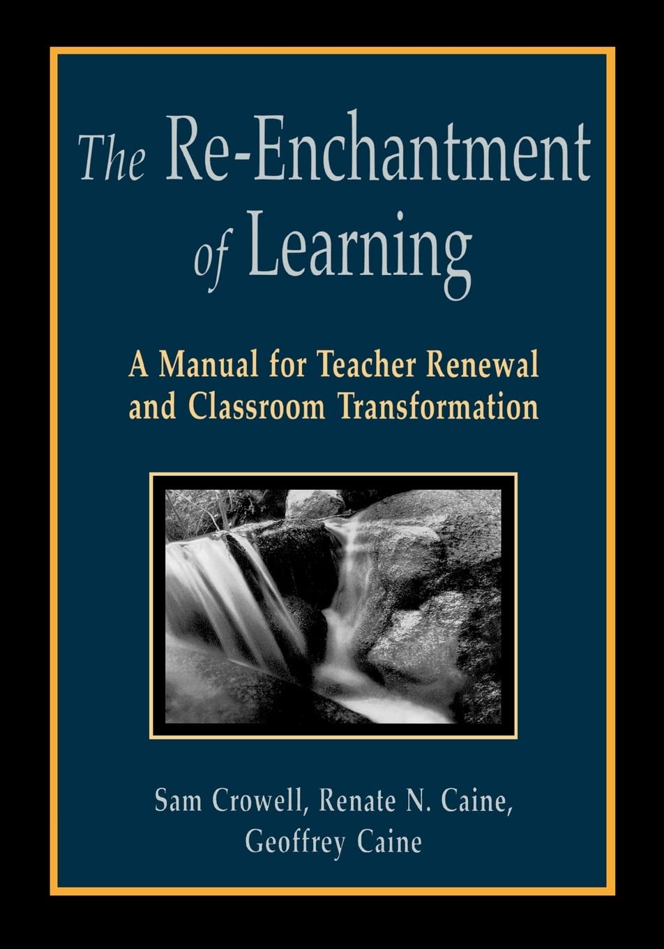 The Re-Enchantment of Learning: A Manual for Teacher Renewal and Classroom Transformation
