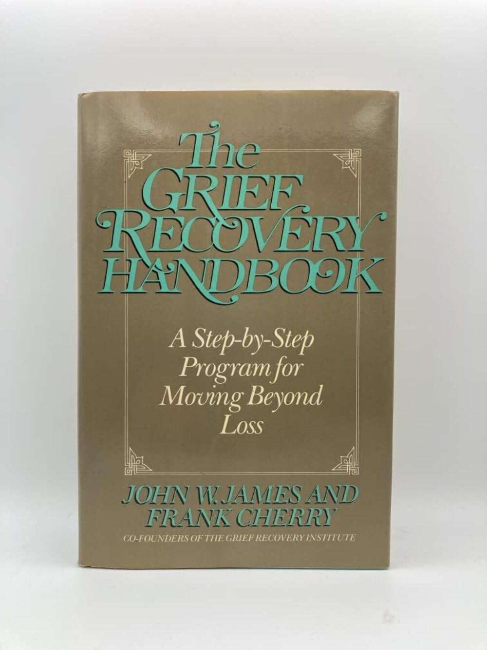 The grief recovery handbook: A step-by-step program for moving beyond loss