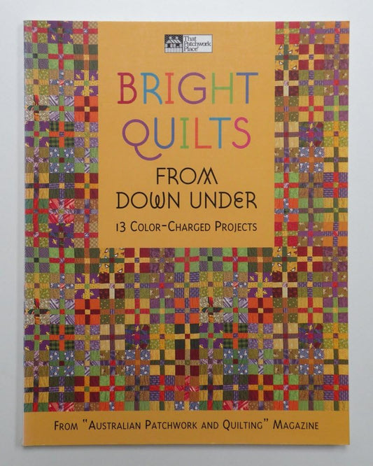 Bright Quilts from Down Under: 13 Color-Charged Projects