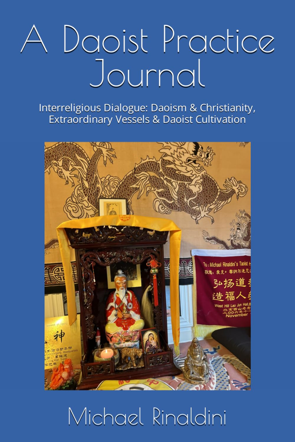 A Daoist Practice Journal: Interreligious Dialogue: Daoism & Christianity, Extraordinary Vessels & Daoist Cultivation