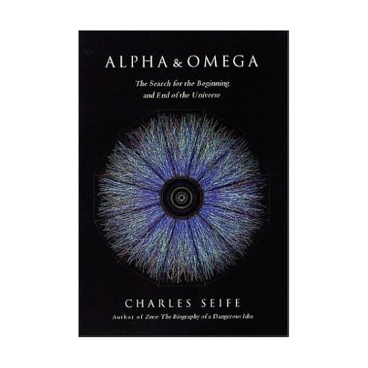 Alpha and Omega: The Search for the Beginning and End of the Universe