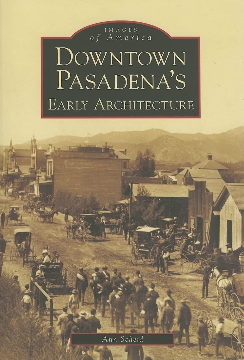 Downtown Pasadena's Early Architecture (CA) (Images of America)