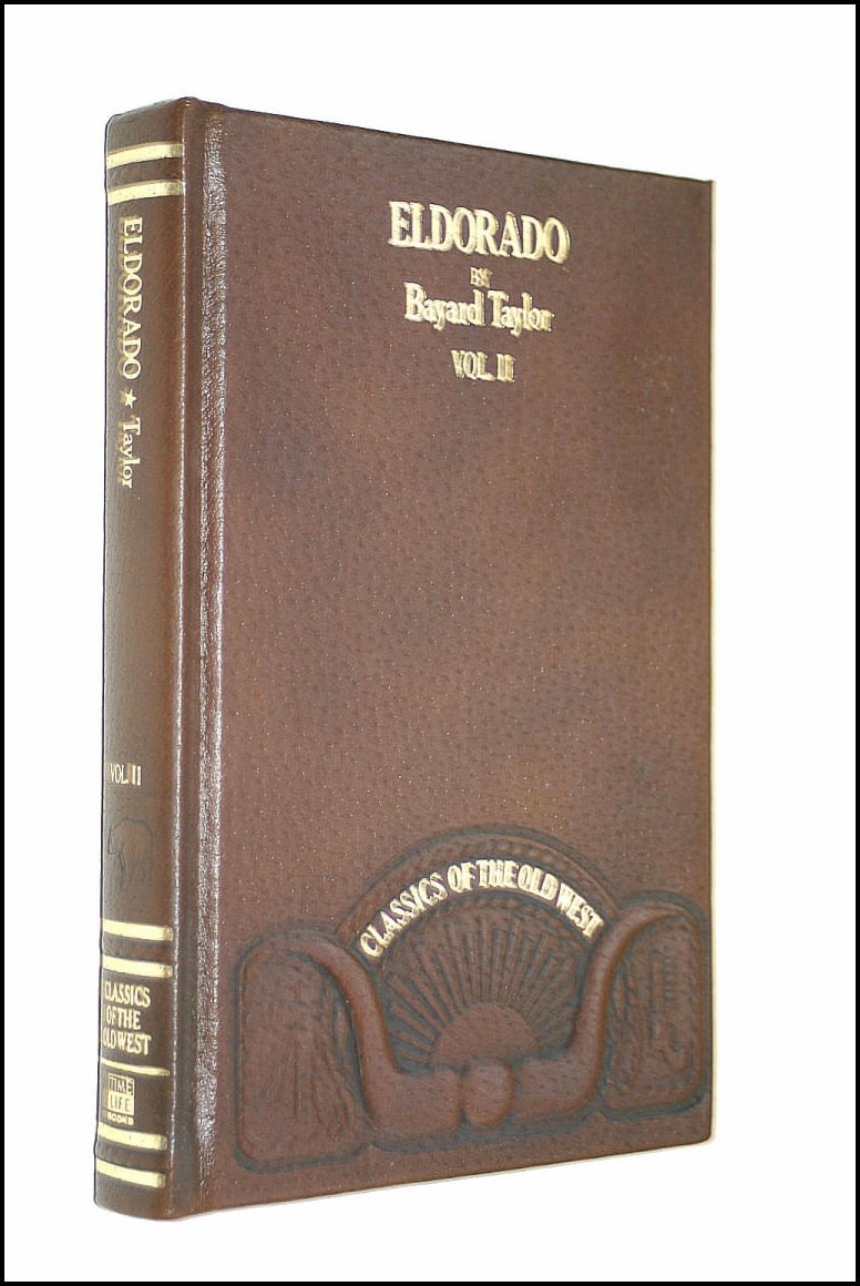 Eldorado, or, Adventures in the Path of Empire: Comprising A Voyage to California, via Panama; Life in San Francisco and Monterey; Pictures of the Gold Region, and Experiences of Mexican Travel. Vol. II.