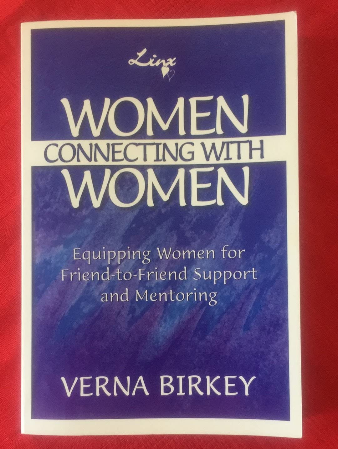 Women Connecting With Women : Equipping Women for Friend-to-Friend Support