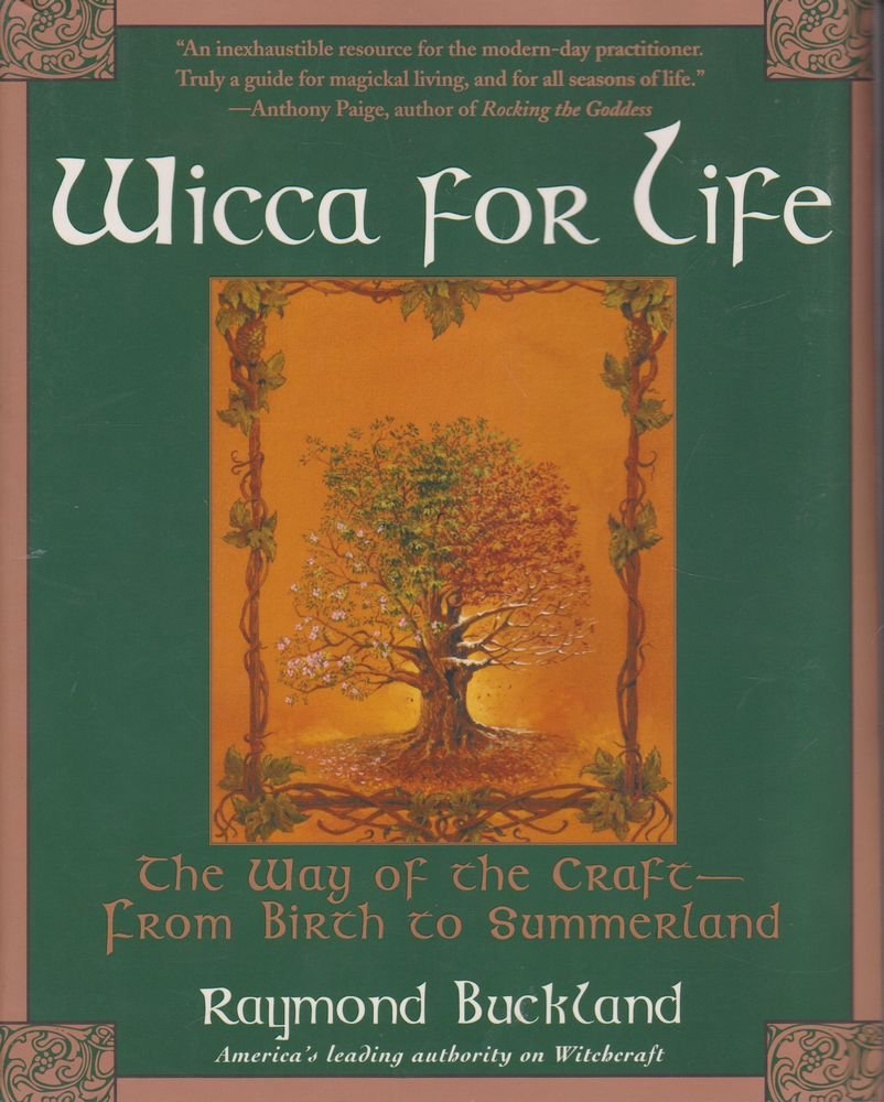 Wicca For Life: The Way of the Craft -- From Birth to Summerland