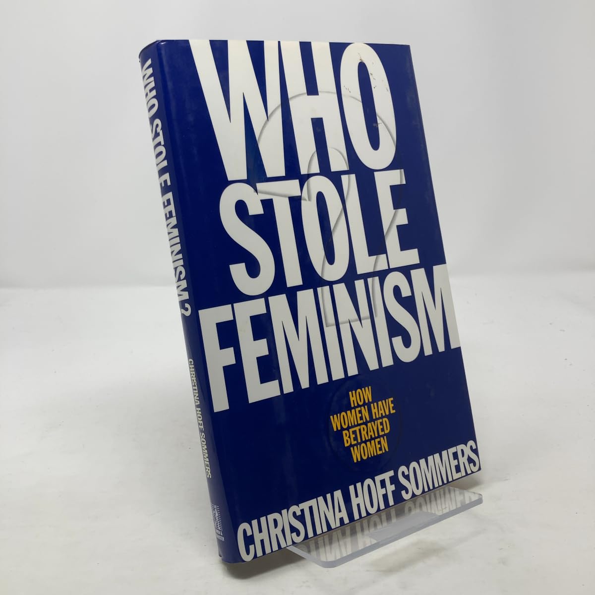Who Stole Feminism?: How Women Have Betrayed Women