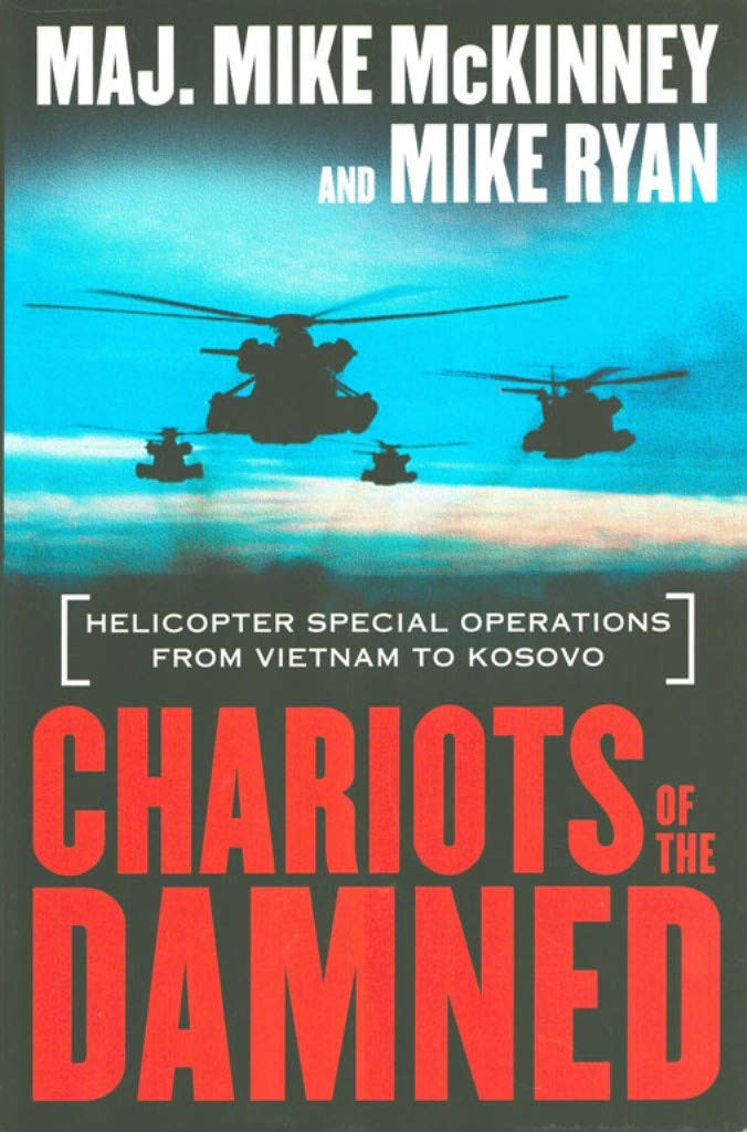 Chariots of the Damned: Helicopter Special Operations from Vietnam to Kosovo