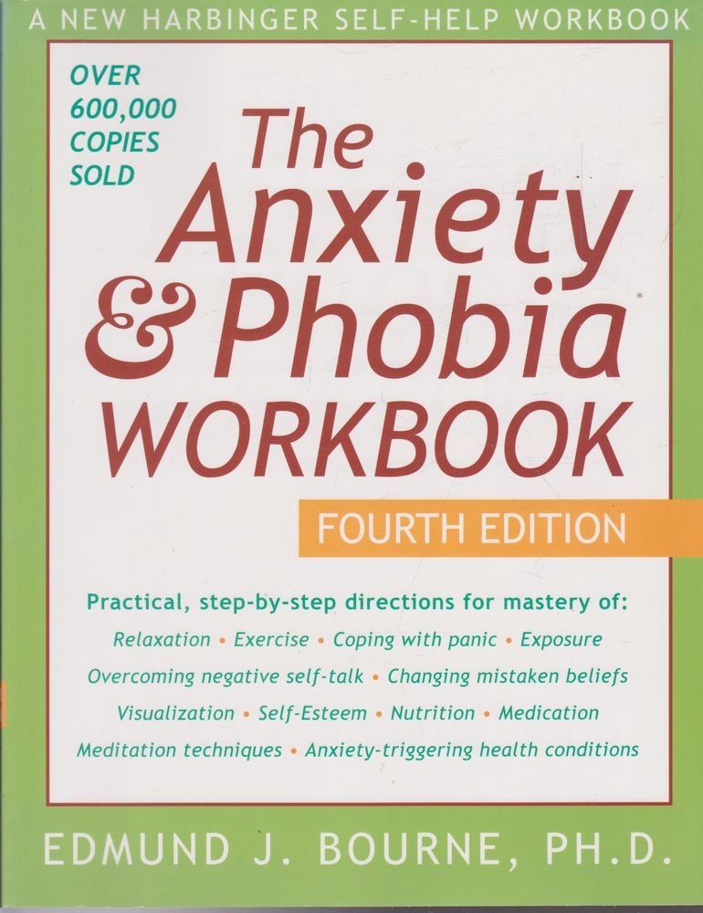 The Anxiety & Phobia Workbook, Fourth Edition
