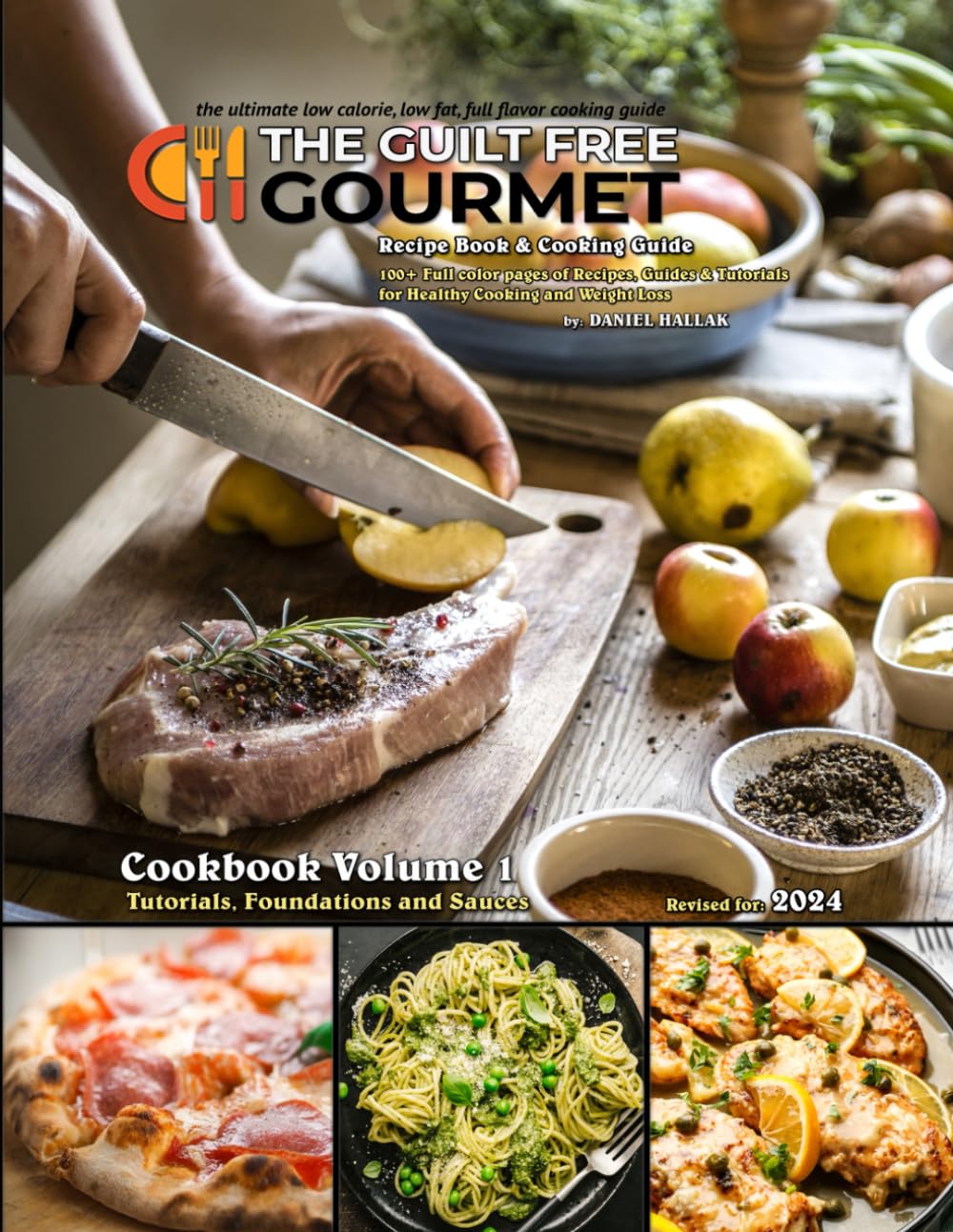 The Guilt Free Gourmet: Cookbook Volume 1: Cooking Guide & Recipes for Healthy Weight Loss