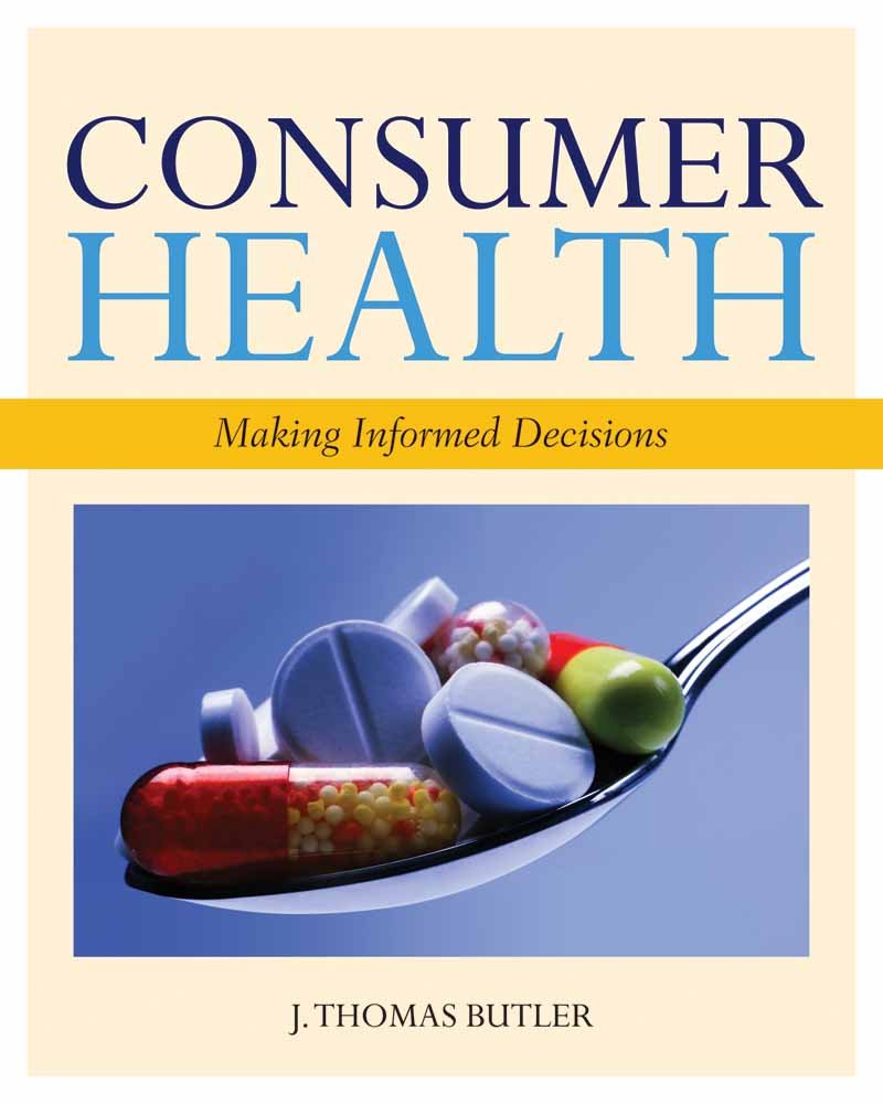 Consumer Health: Making Informed Decisions - BOOK ALONE: .