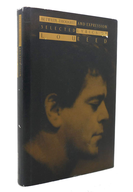 Between Thought and Expression: Selected Lyrics of Lou Reed