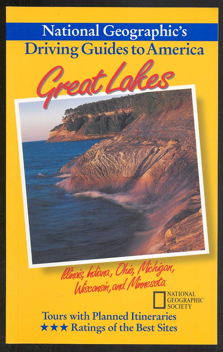 Great Lakes : Illinois, Indiana, Ohio, Michigan, Wisconsin, and Minnesota (National Geographic's Driving Guides to America)