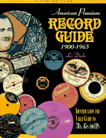 American Premium Record Guide 1900-1965: Identification and Value Guide (5th ed)