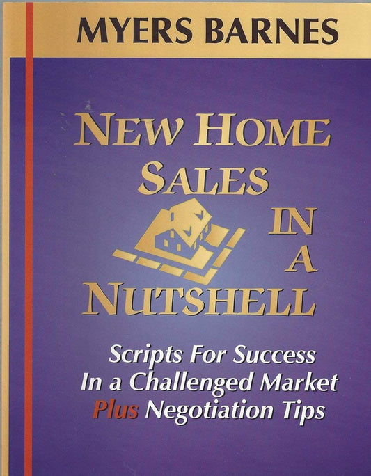 New Home Sales in a Nutshell: Scripts for Success in a Challenged Market + Negotiation Tips