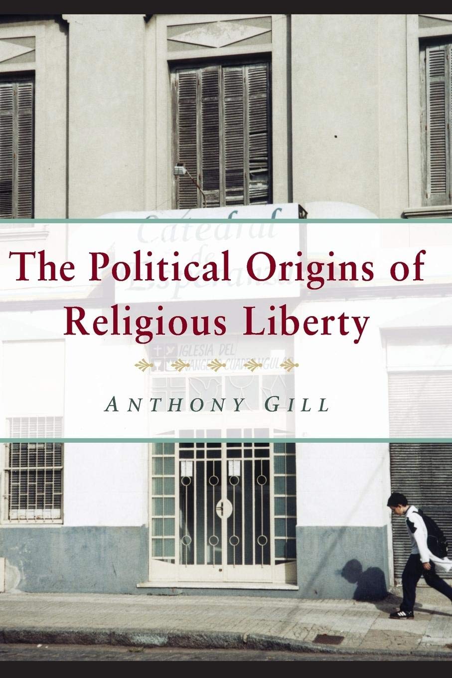 The Political Origins of Religious Liberty (Cambridge Studies in Social Theory, Religion and Politics)
