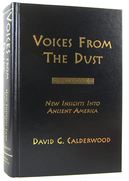 Voices from the Dust: New Insights into Ancient America a Comparative Evaluation of Early Spanish and Portuguese Chronicles, Archaeology and Art History, the Book of Mormon