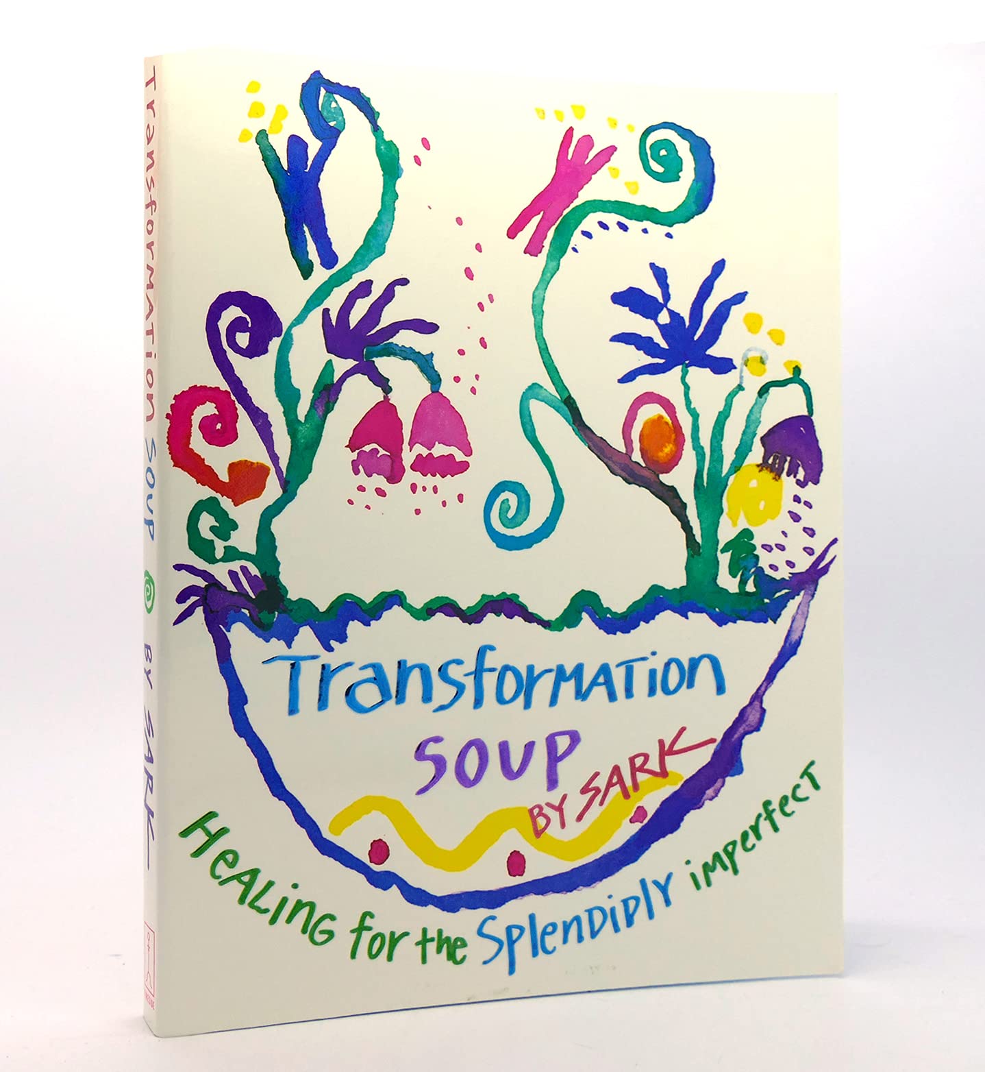 Transformation Soup: Healing for the Splendidly Imperfect