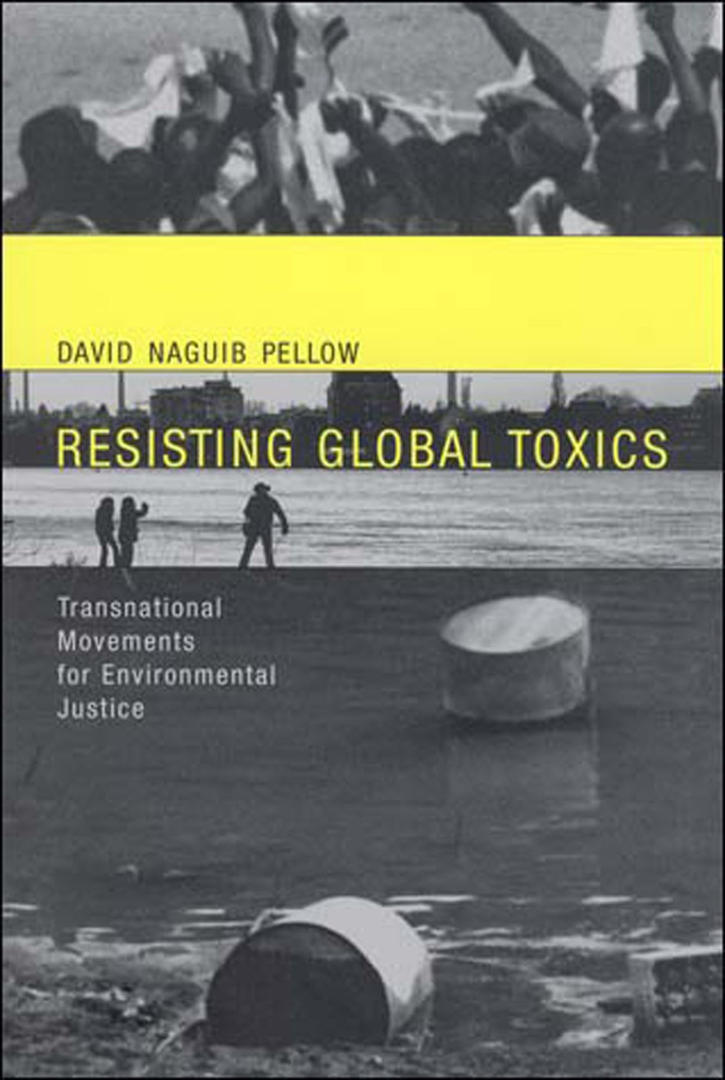 Resisting Global Toxics: Transnational Movements for Environmental Justice (Urban and Industrial Environments)