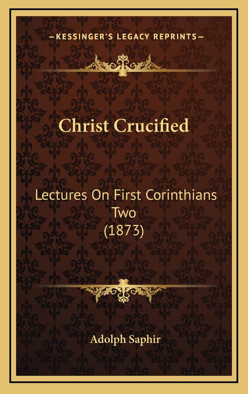 Christ Crucified: Lectures On First Corinthians Two (1873)