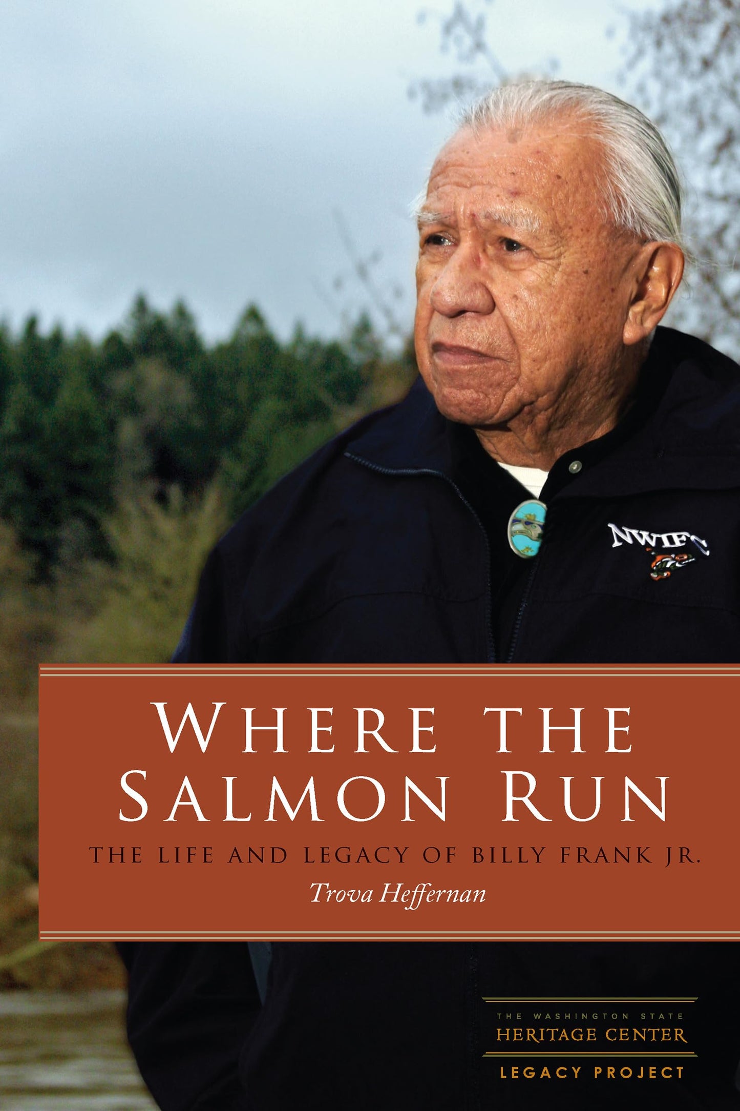 Where the Salmon Run: The Life and Legacy of Billy Frank Jr. (Co-Pub with Washington State Heritage Center Legacy Project)
