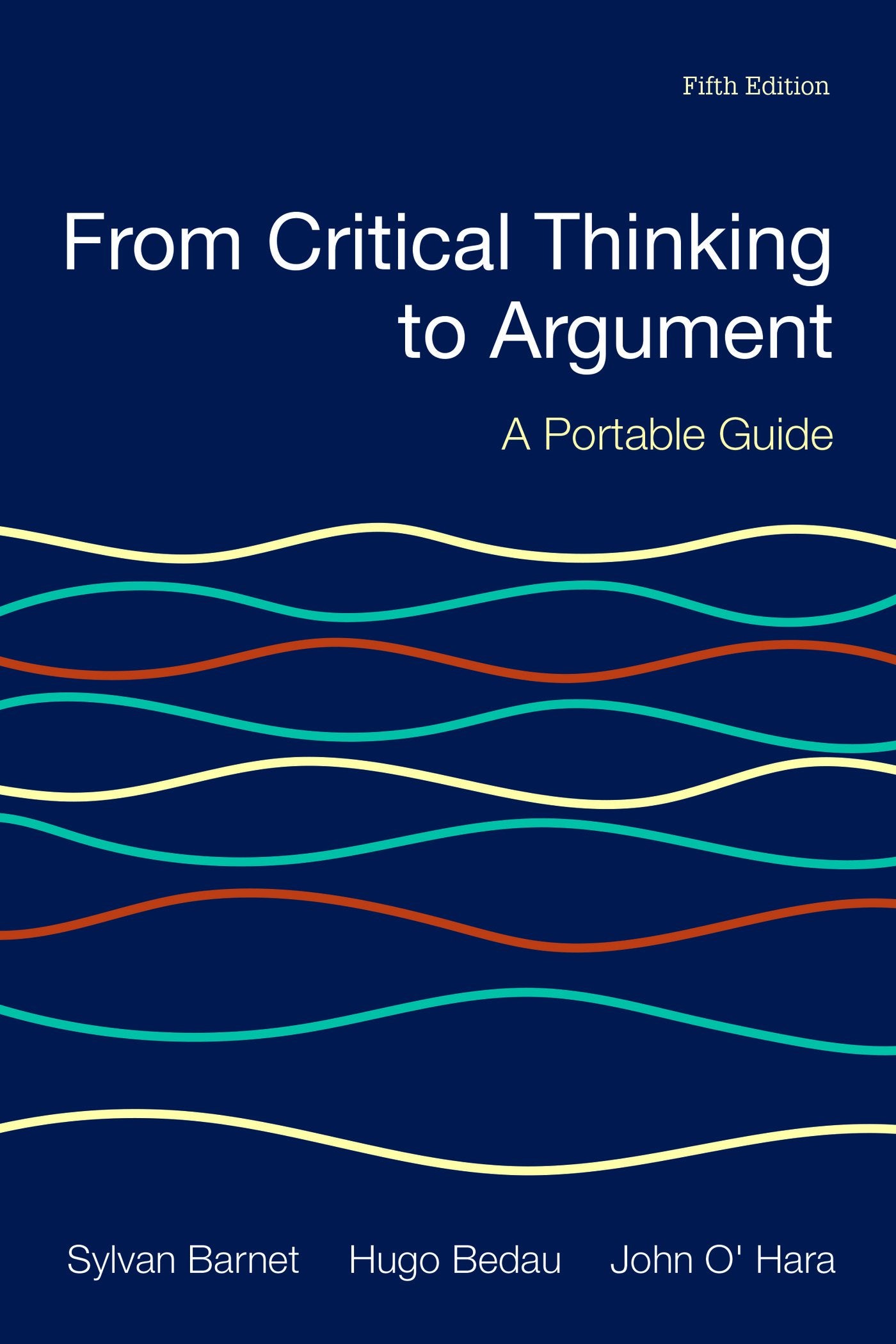 From Critical Thinking to Argument: A Portable Guide
