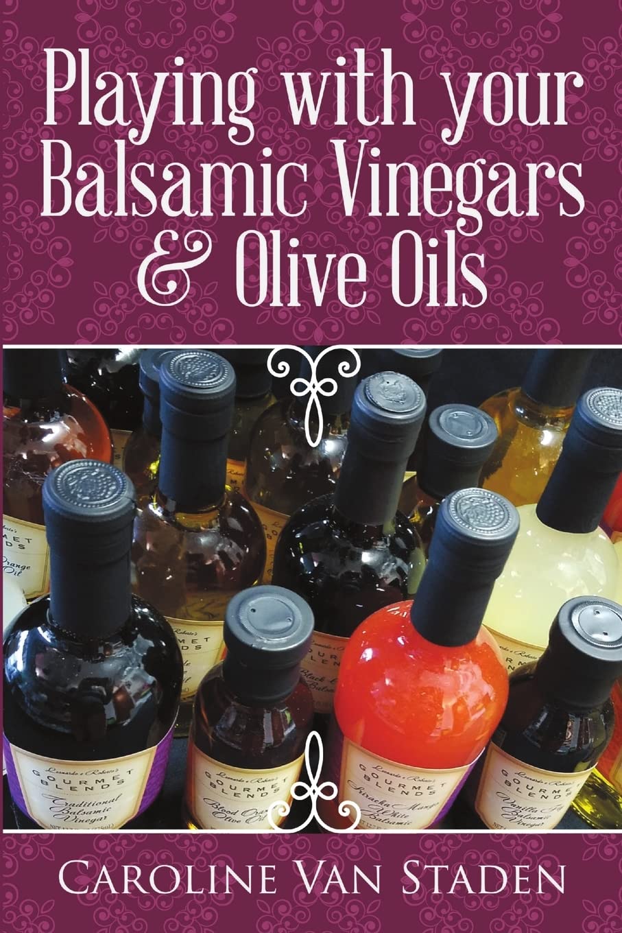 Playing with your Balsamic Vinegars & Olive Oils