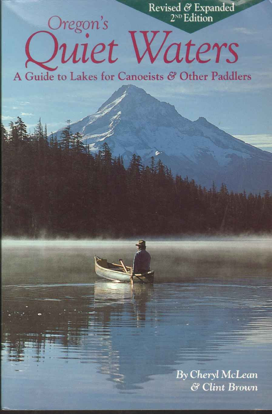 Oregon's Quiet Waters: A Guide to Lakes for Canoeists & Other Paddlers.