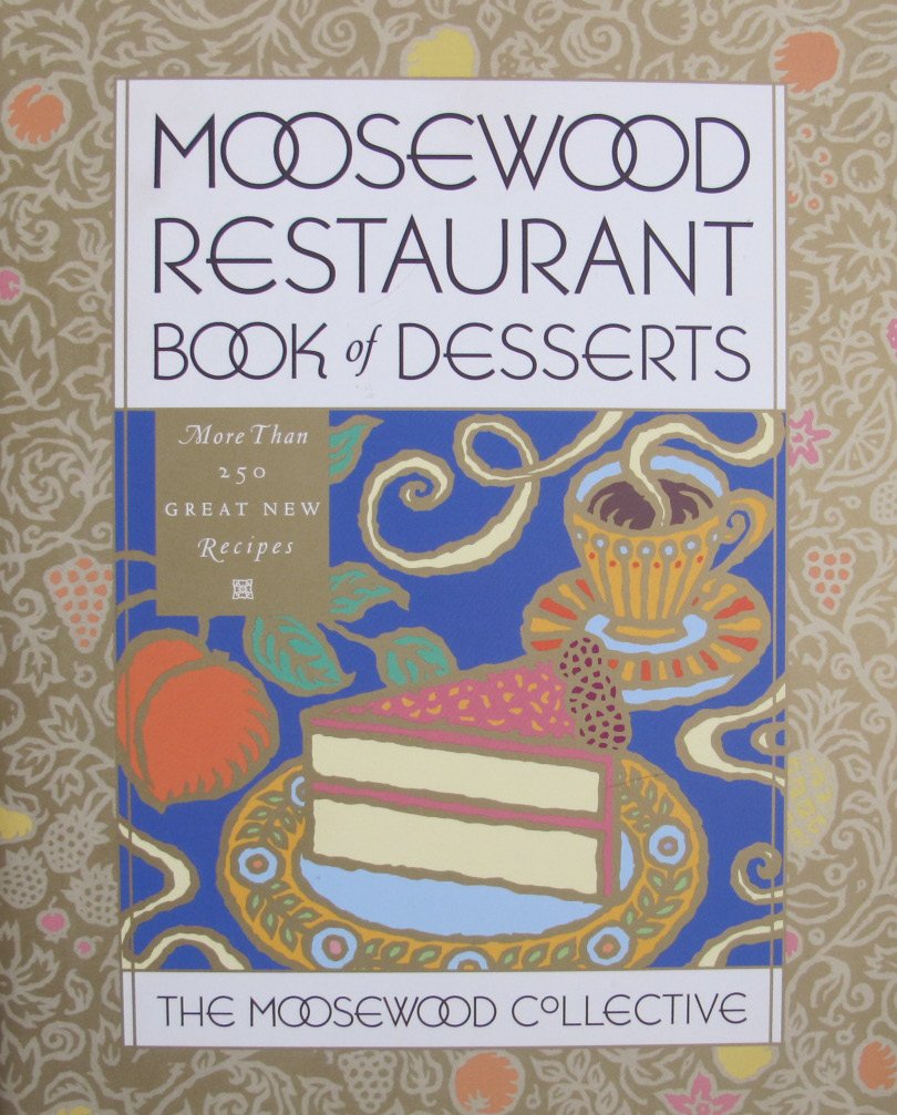 Moosewood Restaurant Book of Desserts