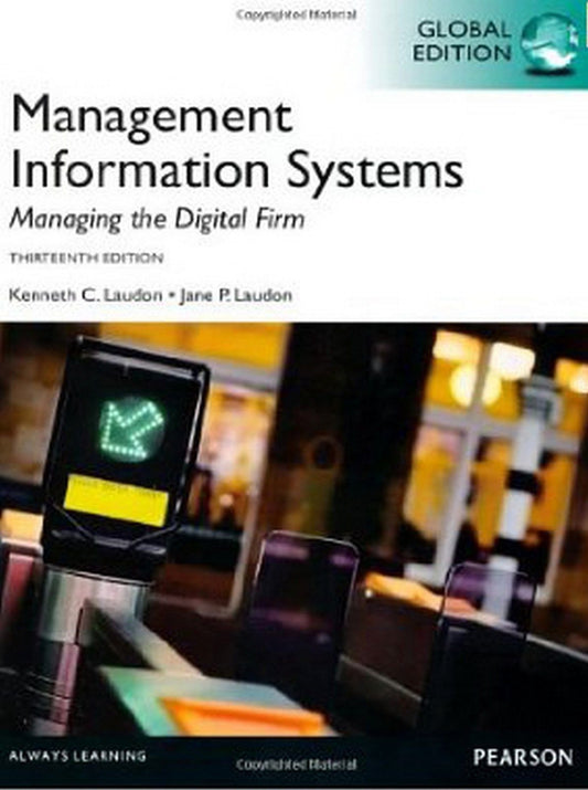 Management Information Systems: Managing the Digital Firm, 13th Edition
