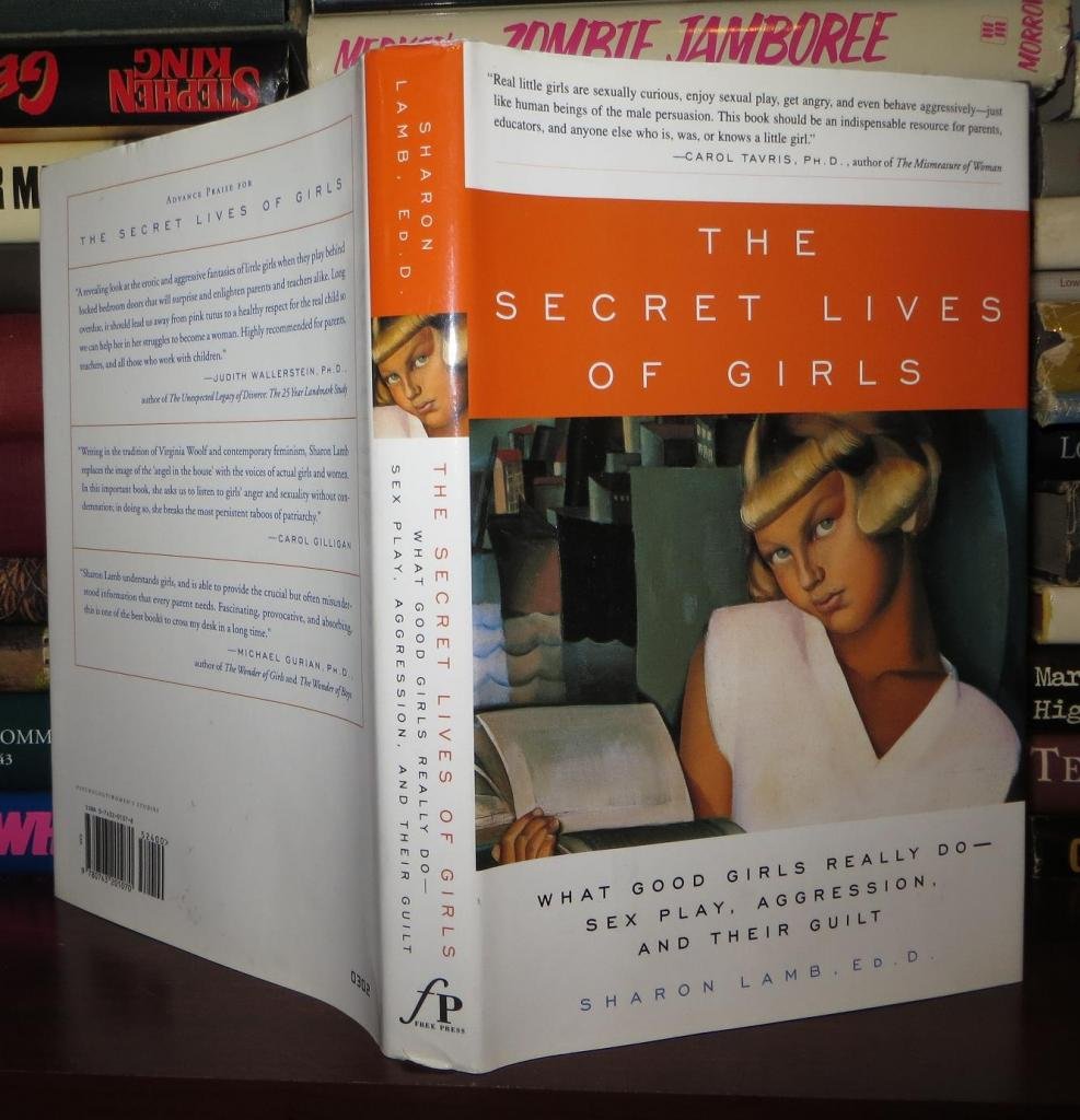 The Secret Lives of Girls: What Good Girls Really Do--Sex Play, Aggression, and Their Guilt