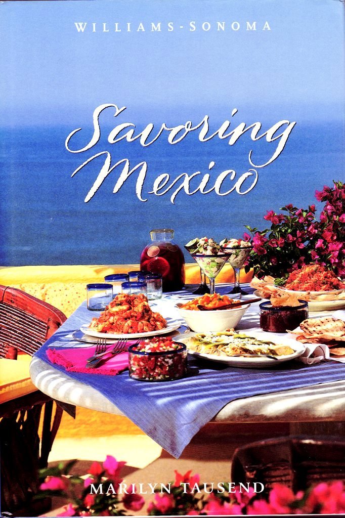 Savoring Mexico: Recipes and Reflections on Mexican Cooking (The Savoring Series)