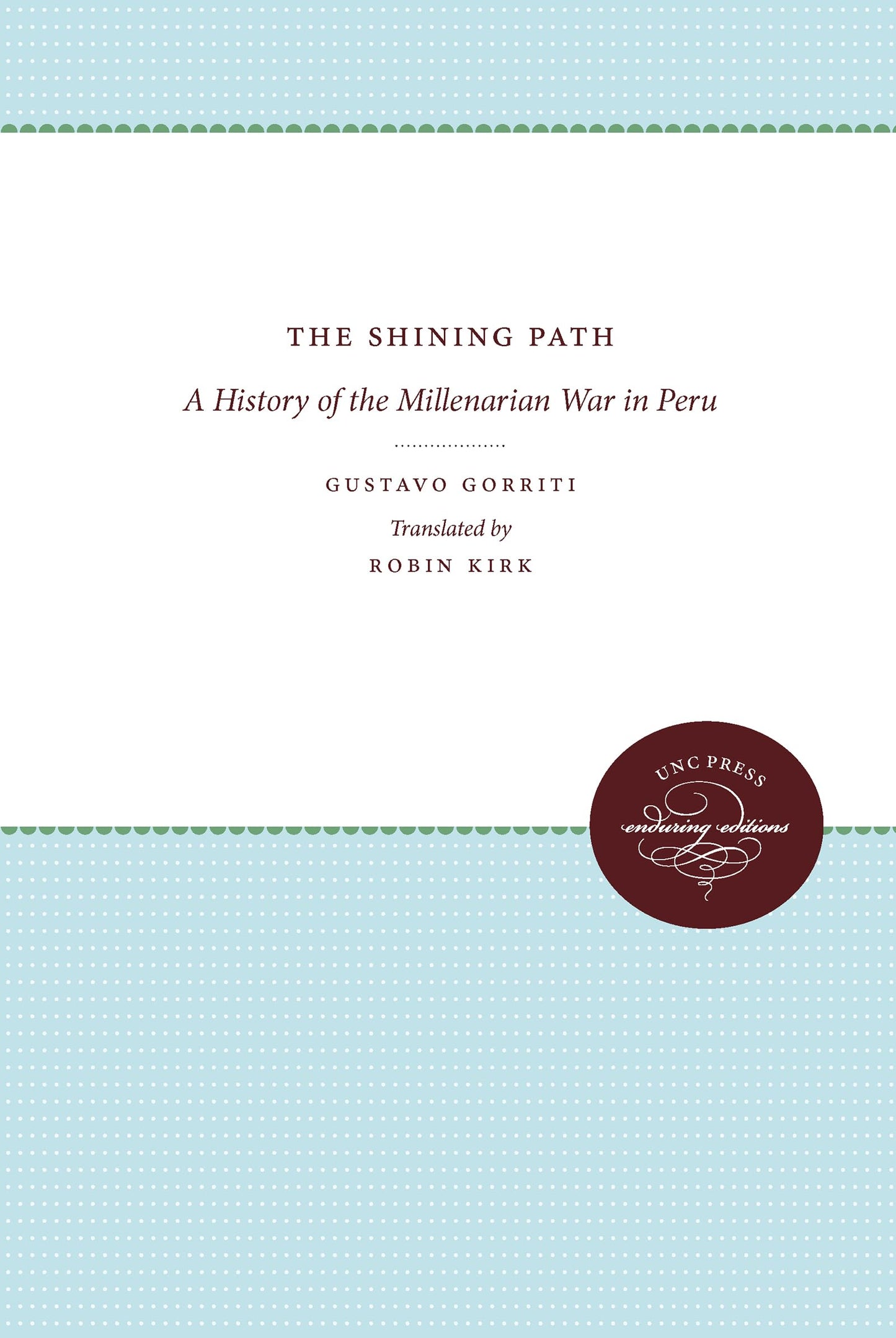 The Shining Path: A History of the Millenarian War in Peru (Latin America in Translation/En Traducción/Em Tradução)