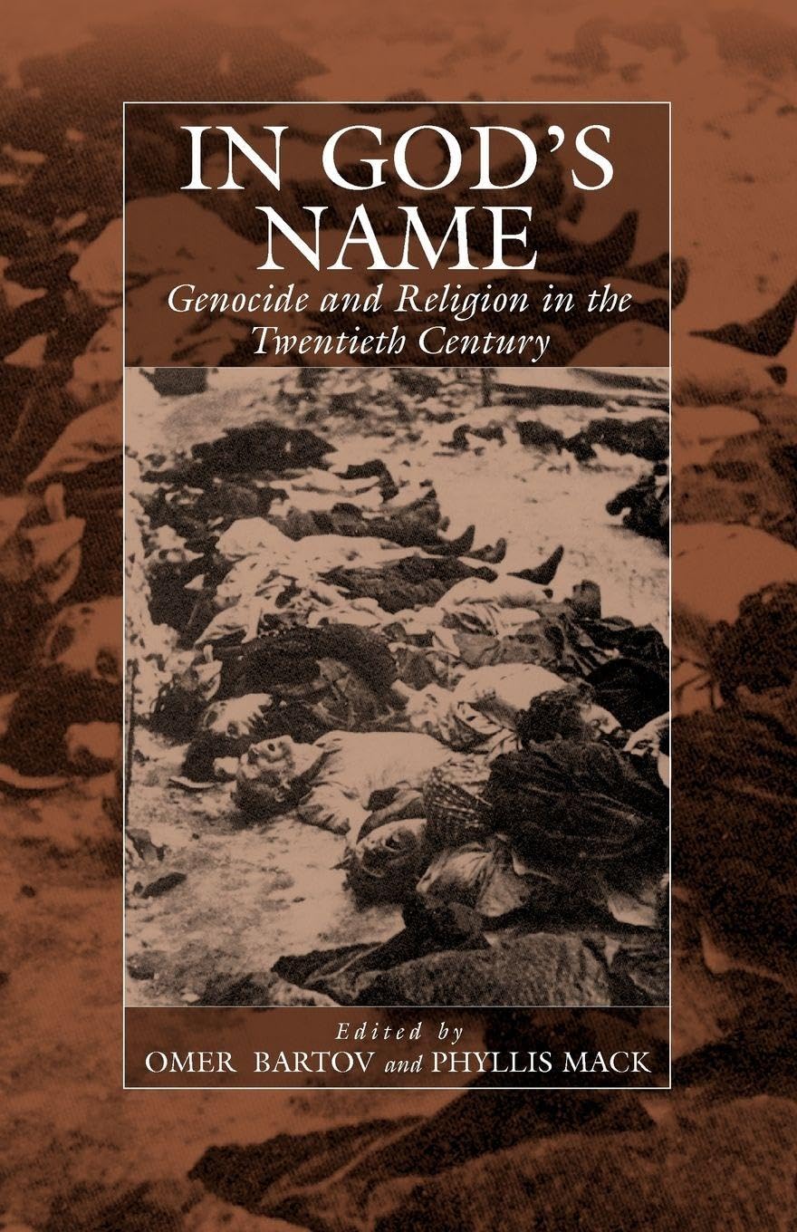 In God's Name: Genocide and Religion in the Twentieth Century (War and Genocide, 4)