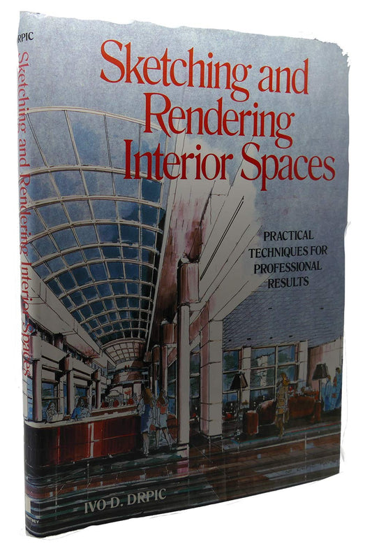 Sketching and Rendering Interior Spaces: Practical Techniques for Professional Results by Ivo D. Drpic (1988-07-01)